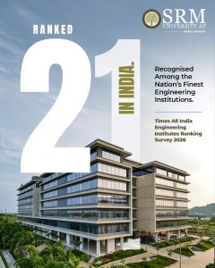 SRM University-AP Ranked 21st Among the Finest...